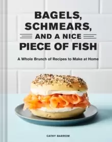Image of Bagels, Schmears, and a Nice Piece of Fish