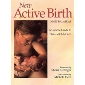 Image of New Active Birth: A Concise Guide to Natural Childbirth by Janet Balaskas (Paperback, 1990)