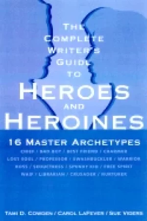 Image of complete writers guide to heroes and heroines sixteen master archetypes