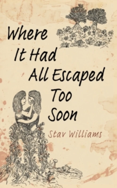 Image of Where It Had All Escaped Too Soon. Paperback. By Stav Williams Books