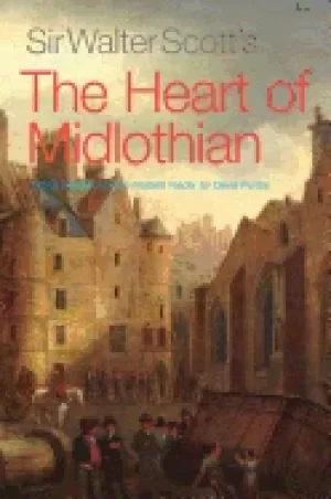 Image of sir walter scotts the heart of midlothian newly adapted for the modern read