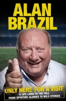Image of Only here for a visit by Alan Brazil
