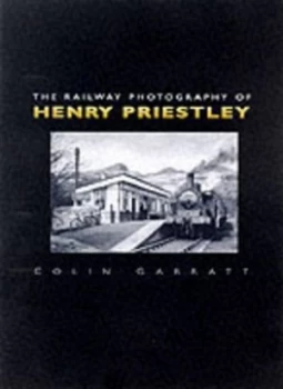 Image of The Railway Photography of Henry Priestley by Colin Garratt Hardback