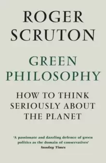 Image of Green Philosophy : How to think seriously about the planet