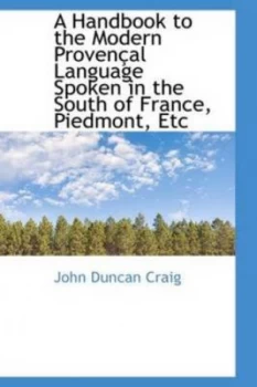 Image of A Handbook to the Modern Proven Al Language Spoken in the South of France Piedmont Etc by John Duncan Craig Hardback