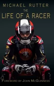Image of Michael Rutter : The life of a racer