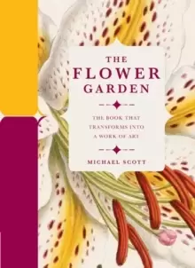Image of The Flower Garden : The Book that Transforms into a Work of Art