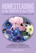 Image of homesteading in the calm eye of the storm a therapist navigates his complex