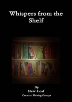 Image of Whispers from the Shelf by New Leaf Creative Writing Groups Paperback