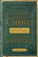 Image of so you want to be like christ eight essentials to get you there