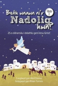 Image of Beth Wnawn Nir Nadolig Hwn Llyfr 1 24 O Ddramu I Ddathlu Geni Iesu Grist by Aled Davies Book