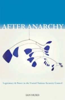 Image of After Anarchy by Ian Hurd Book