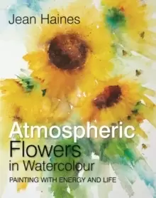 Image of Atmospheric Flowers in Watercolour : Painting with Energy and Life