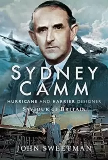 Image of Sydney Camm: Hurricane and Harrier Designer : Saviour of Britain