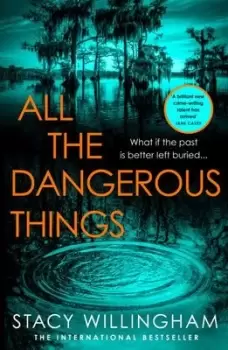 Image of All the dangerous things - Stacy Willingham - Hardback - Used