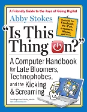 Image of is this thing on a late bloomers computer handbook