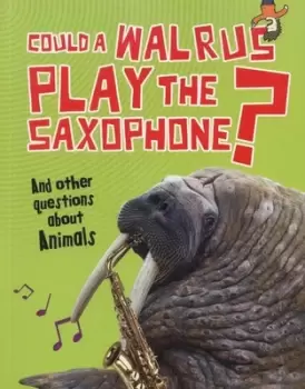 Image of Could a walrus play the saxophone? and other questions about animals by Paul Mason