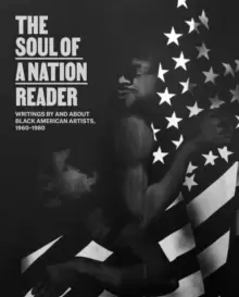Image of The Soul of a Nation Reader : Writings by and about Black American Artists, 1960-1980
