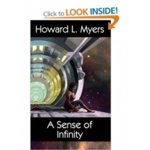Image of A Sense of Infinity by Howard L. Myers (Book, 2009)