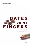 Image of dates on my fingers an iraqi novel