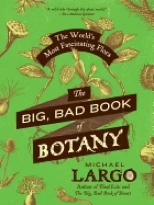 Image of big bad book of botany the worlds most fascinating flora