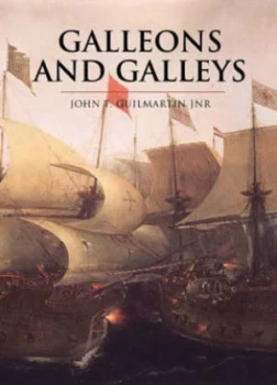 Image of Galleons and Galleys by John Guilmartin Hardback