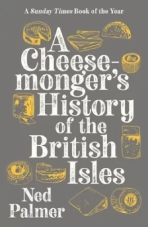 Image of A cheesemongers history of the British Isles by Ned Palmer