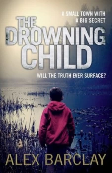 Image of The Drowning Child by Alex Barclay Paperback