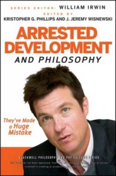 Image of Arrested Development and Philosophy by William Irwin Paperback