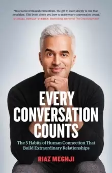 Image of Every Conversation Counts : The 5 Habits of Human Connection that Build Extraordinary Relationships