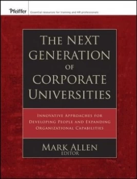 Image of The Next Generation of Corporate Universities by Mark Allen Hardback