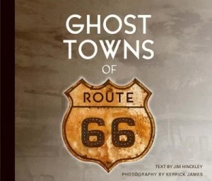 Image of Ghost Towns of Route 66 by Jim Hinckley Hardback