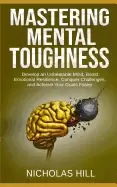 Image of mastering mental toughness develop an unbeatable mind boost emotional resil