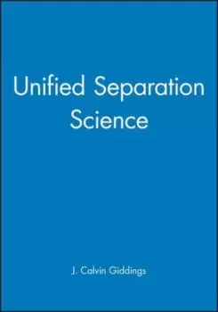 Image of Unified separation science by J. Calvin Giddings