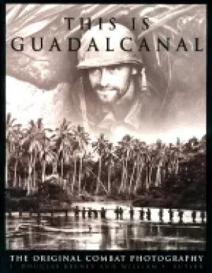 Image of this is guadalcanal the original combat photography