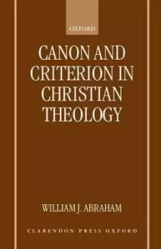 Image of Canon and Criterion in Christian Theology by William J. Abraham