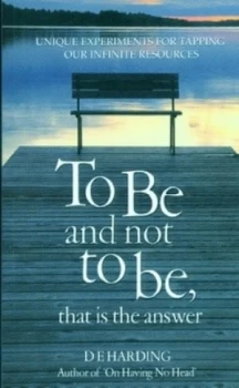 Image of To Be and Not to Be That Is the Answer by D. E Harding Paperback