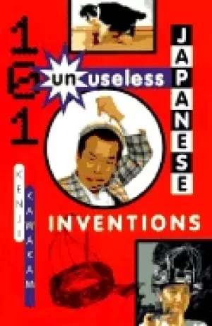 Image of 101 unuseless japanese inventions the art of chindogu