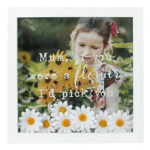 Image of Mum, If You Were A Flower I'd Pick You Box Frame