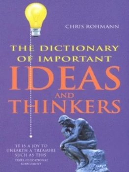Image of The Dictionary of Important Ideas and Thinkers by Chris Rohmann Paperback