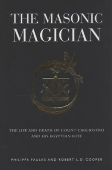 Image of The Masonic Magician by Philippa Faulks and Robert L. D Cooper Hardback