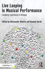 Image of Live Looping in Musical Performance Lusophone Experiences in Dialogue