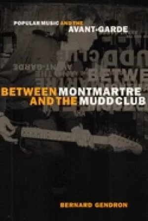 Image of between montmartre and the mudd club popular music and the avant garde