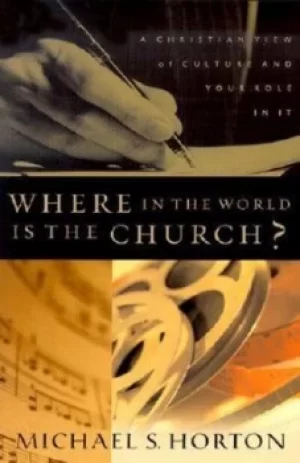 Image of Where in the world is the church? by Michael Scott Horton