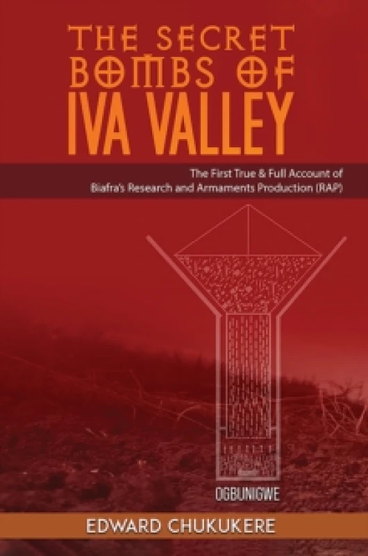 Image of The Secret Bombs of Iva Valley : The First True & Full Account of Biafras Research and Armaments Production (RAP) Paperback / softback