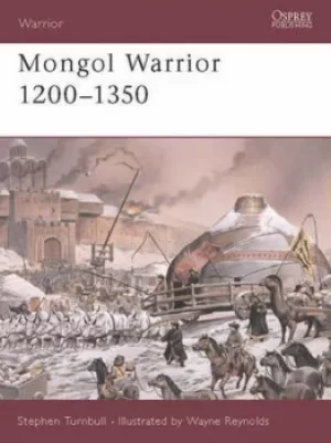 Image of Mongol Warrior 1200-1350 by Stephen Turnbull