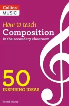 Image of How to teach composition in the secondary classroom by Rachel Shapey