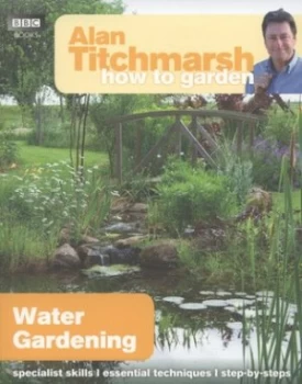 Image of Water Gardening by Alan Titchmarsh Paperback