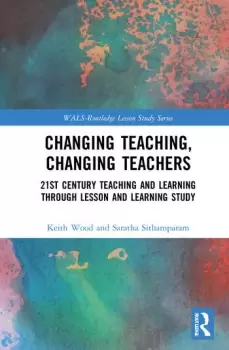 Image of Changing Teaching Changing Teachers21st Century Teaching and Learning Through Lesson and Learning Study