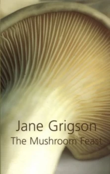 Image of The Mushroom Feast by Jane Grigson and Yvonne Skargon Hardback